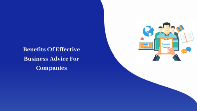 Benefits Of Effective Business Advice For Companies