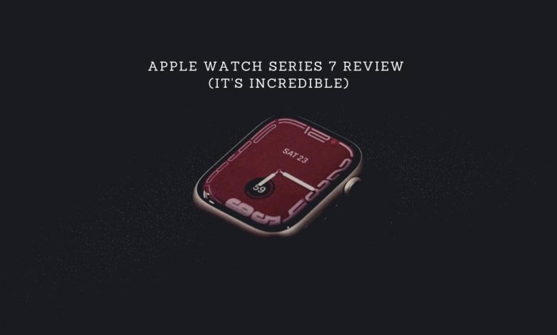 Apple Watch Series 7 Review