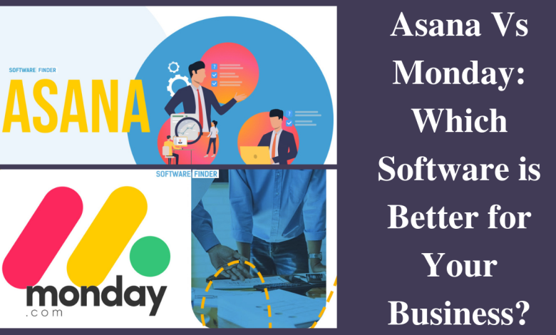 Asana Vs Monday: Which Software is Better for Your Business?