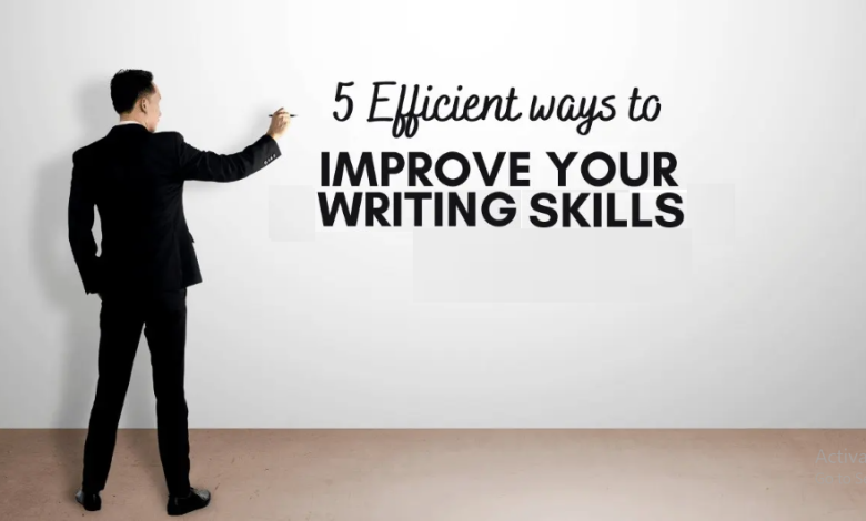 5 Effective Ways to Improve your Writing Skills