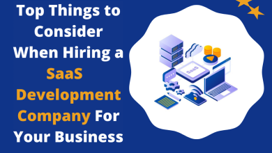 Top Things to Consider When Hiring a SaaS Development Company