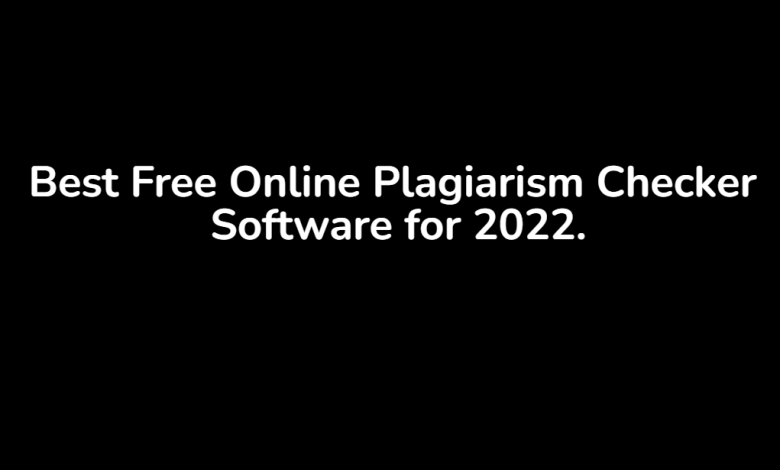 Best Free Online Plagiarism Checker Software 2022.